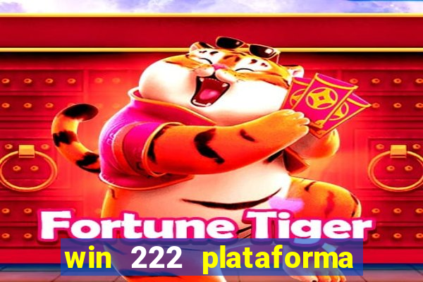 win 222 plataforma de jogos